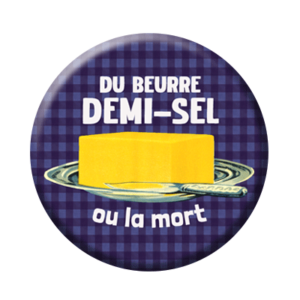 Badge ou aimant 56mm - Du beurre demi-sel ou la mort – Bleu