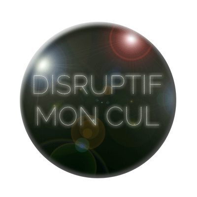 Badge ou aimant 56mm - Disruptif mon cul