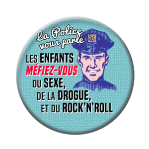 Badge ou aimant 56mm - Les enfants, méfiez-vous du sexe, de la drogue et du rock’n’roll