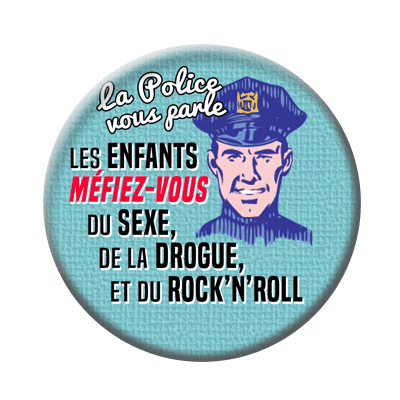 Badge ou aimant 56mm - Les enfants, méfiez-vous du sexe, de la drogue et du rock’n’roll