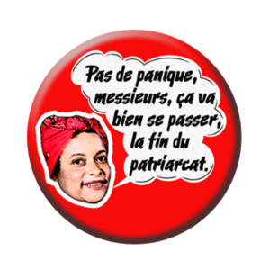 Badge ou aimant 56mm - Pas de panique, messieurs, ça va bien se passer, la fin du patriarcat – Rouge
