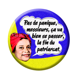 Badge ou aimant 56mm - Pas de panique, messieurs, ça va bien se passer, la fin du patriarcat – Bleu