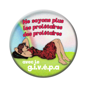 Badge ou aimant 56mm - Avec le G.I.V.E.P.A., ne soyons plus les prolétaires des prolétaires