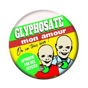 Badge ou aimant 56mm - Glyphosate mon amour - On va tous bien !