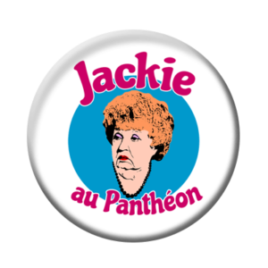 Badge ou aimant 56mm - Jackie au Panthéon
