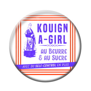 Badge ou aimant 56mm - Kouign- A Girl – Au beurre et au sucre, avec du self-control en plus.