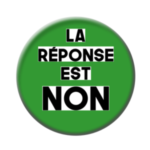 Badge ou aimant 56mm - La réponse est NON – Vert