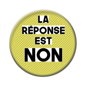 Badge ou aimant 56mm - La réponse est NON – Jaune