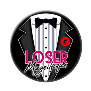 Badge ou aimant 56mm - Loser magnifique