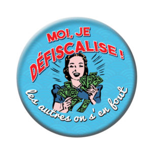 Badge ou aimant 56mm - Moi, je défiscalise ! Les autres on s’en fout !