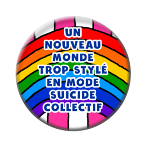 Badge ou aimant 56mm - Un nouveau monde trop stylé en mode suicide collectif
