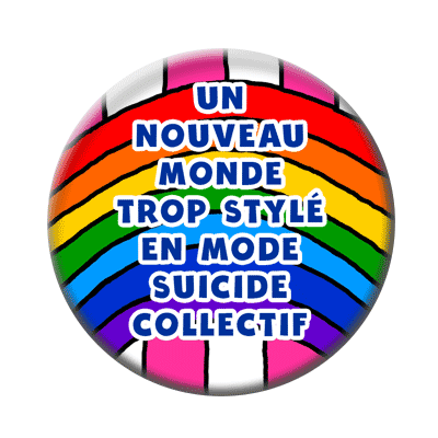 Badge ou aimant 56mm - Un nouveau monde trop stylé en mode suicide collectif