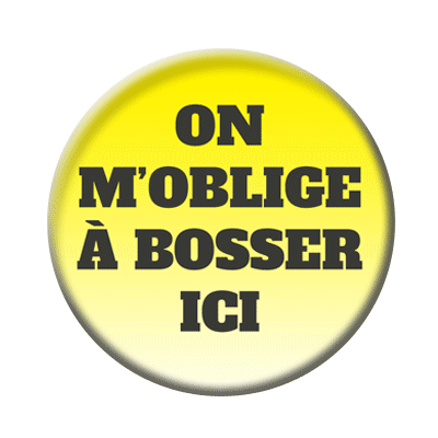 Badge ou aimant 56mm - On m’oblige à bosser ici