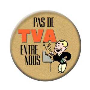 Badge ou aimant 56mm - Pas de TVA entre nous !
