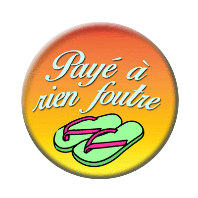 Badge ou aimant 56mm - Payé à rien foutre