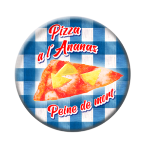 Badge ou aimant 56mm - Pizza à l’ananas = peine de mort