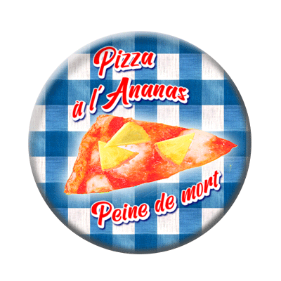 Badge ou aimant 56mm - Pizza à l’ananas = peine de mort