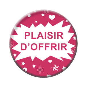 Badge ou aimant 56mm - Plaisir d’offrir