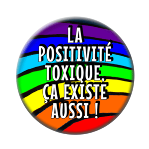 Badge ou aimant 56mm - La positivité toxique, ça existe aussi