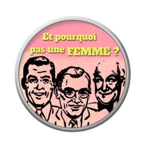 Badge ou aimant 56mm - Et pourquoi pas une femme ?