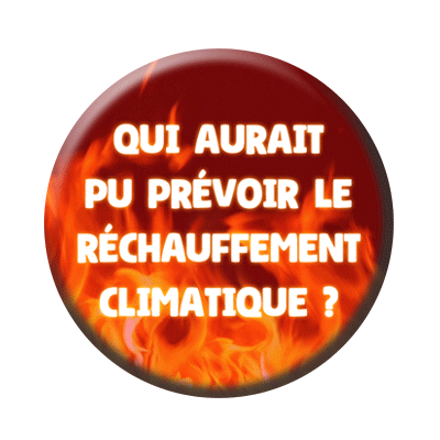 Badge ou aimant 56mm - Qui aurait pu prévour le réchauffement climatique ?