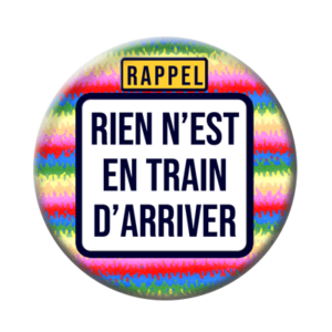 Badge ou aimant 56mm - Rien n’est en train d’arriver