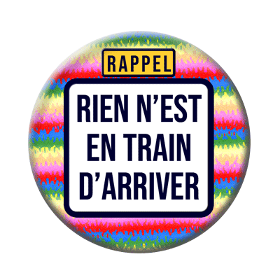 Badge ou aimant 56mm - Rien n’est en train d’arriver