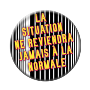 Badge ou aimant 56mm - La situation ne reviendra jamais à la normale.