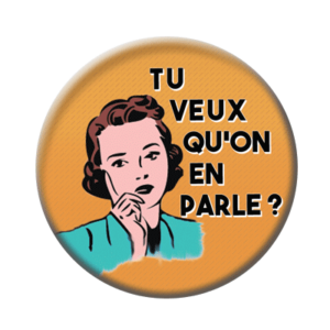 Badge ou aimant 56mm - Tu veux qu’on en parle ?