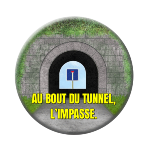 Badge ou aimant 56mm - Au bout du tunnel, l’impasse
