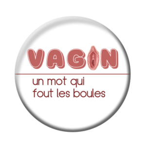 Badge ou aimant 56mm - Vagin, un mot qui fout les boules