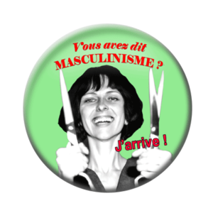 Badge ou aimant 56mm - Vous avez dit masculinisme ? J’arrive ! - Vert