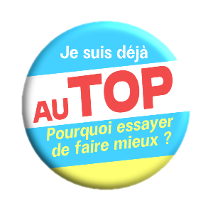 Badge 37mm – Je suis déjà au TOP, pourquoi essayer de faire mieux ?
