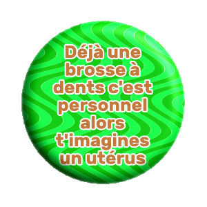 Badge 37 mm – Déjà une brosse à dents c'est personnel, alors t'imagines un utérus - VERT